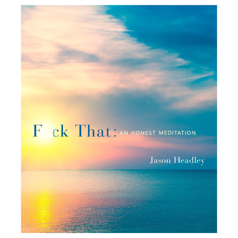 F*ck That: An Honest Meditation Book